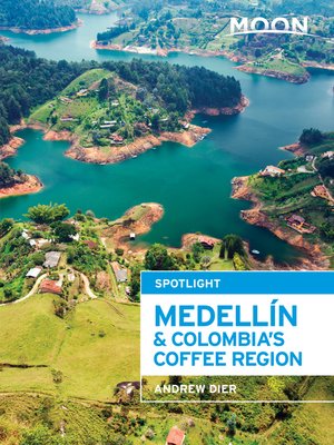 Moon Spotlight Medellín & Colombia's Coffee Region - ebook